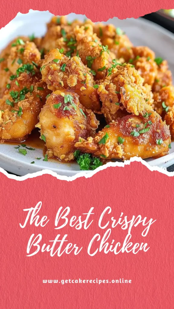 The Best Crispy Butter Chicken