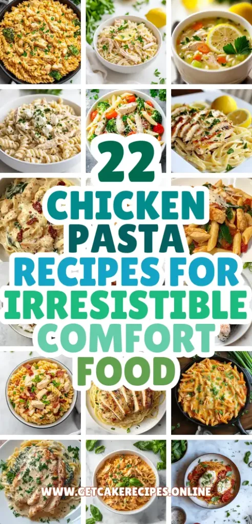 22 Chicken Pasta Recipes for Irresistible Comfort Food